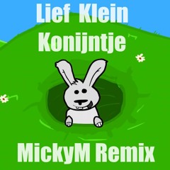 Lief Klein Konijntje - MickyM Remix