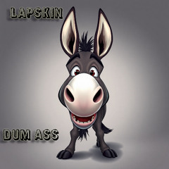 dum ass