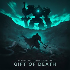 ManiTheTank, KRIDOL, & GRYKAR - Gift of Death (FREE DOWNLOAD)
