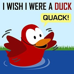 [View] KINDLE PDF EBOOK EPUB Children's Book: I Wish I Were a Duck [Bedtime Stories for Kids] (Sammy