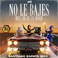 Miguelle & Tons, Dru Flecha, Imperatori - No Le Bajes (Santiago Zapata Remix)