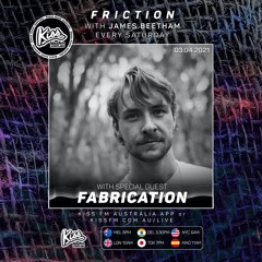 Friction // Kiss FM | Fabrication [03.04.21]