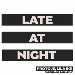 Late At Night (Fabian Dubz Jungle Flip)(Radio)