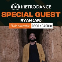 Special Guest Metrodance @ Ryan (AR)