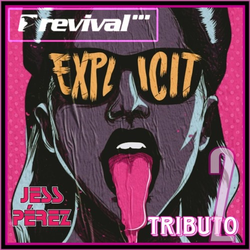 __EXPLICIT__TRIBUTO REVIVAL __2 __ by Jess Pérez
