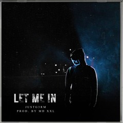 Let Me In (Prod By. MD XXL)