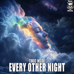 ToXic Inside - Every Other Night