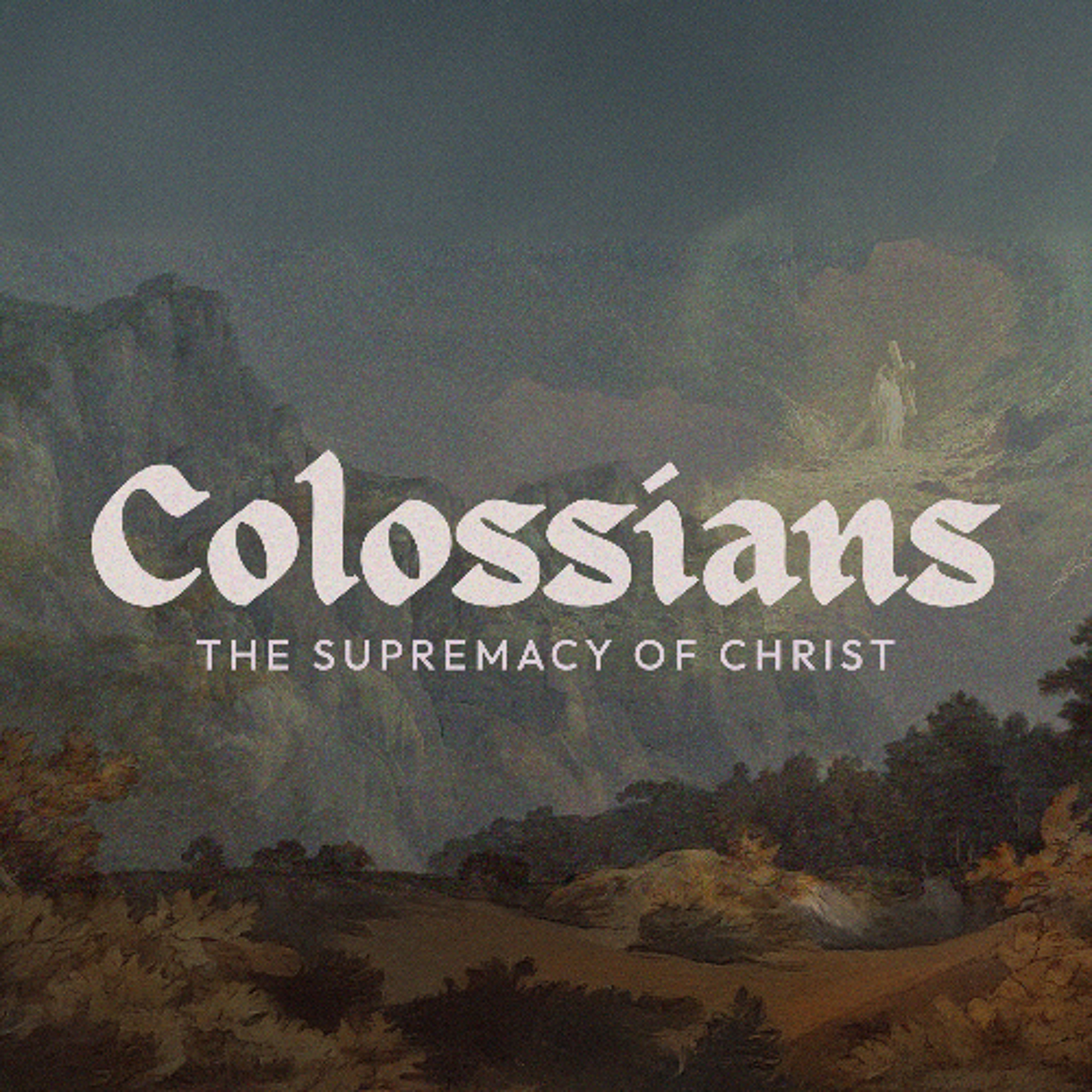 Colossians: The Christ of the Gospel - Josh Wilson