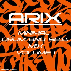 ARIX DNB - MINIMAL DRUM AND BASS MIX (VOLUME I)