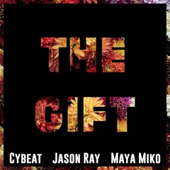 Cybeat (ft. Jason Ray, Maya Miko) - The Gift