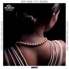 harizzi - I Don't Care [DeepHouseCity Records]