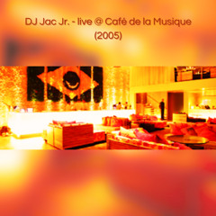 Soulful & Deep House at Café de la Musique (2005) - DJ Jac Jr.