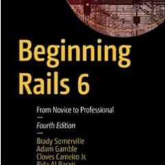 FREE KINDLE 📜 Beginning Rails 6: From Novice to Professional by Brady Somerville,Ada