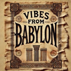 Vibes From Babylon