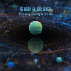GMO & Dense - Biosynaptical Hyperfreeze EP (Out April 21, 2021)
