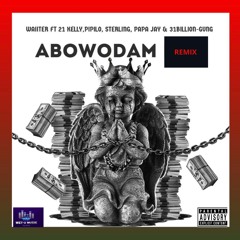 Abowodam REMIX - Waiiter Feat 21 Kelly X Ulli X 31Billiongvng X Pipilo X Papa Jay X Sterling