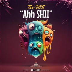 The 308 "Ahh Shii" Ft. Core [Demo]