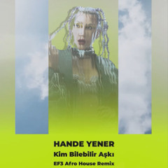Hande Yener - Kim Bilebilir Aşkı (EF3 REMIX) #AfroHouse