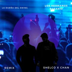 Los Hermanos Rosario - La Dueña Del Swing (Shelco X Chan Remix)