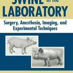 [Free] KINDLE 💗 Swine in the Laboratory: Surgery, Anesthesia, Imaging, and Experimen