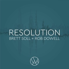 Brett Soll + Rob Dowell-Resolution