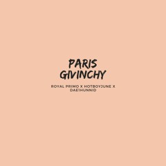 Paris Givinchy- Royal Primo x Hotboyjune x Dae1hunnid