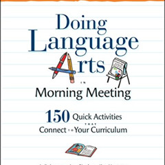 [Read] EPUB 📜 Doing Language Arts in Morning Meeting: 150 Quick Activities That Conn