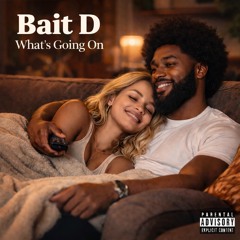 Bait D - What's Going On