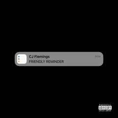 CJ Flemings - Friendly Reminder (Produced by Young Martey)