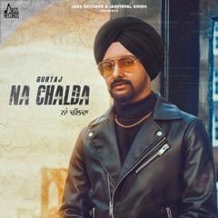 Na Chalda - Gurtaj | Proof