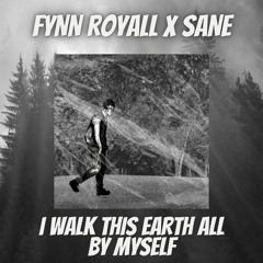 I Walk This Earth All By Myself (Fynn Royall X SANE Remix)