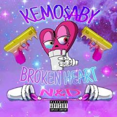 KEMO$ABY - BROKEN HEART FT N&D.