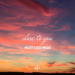 Close To You (Hulvey x CeCe Winans)
