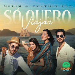 Malibu || Só Quero Viajar - Melim & Cynthia Luz