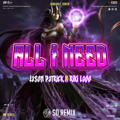 ALL I NEED (SD Remix) - Jason Patrick x Riki Lado #EXC