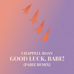 Chappell Roan - Good Luck, Babe! (Pariz Remix) (Filtered) [FREE DL]