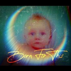 Born For This