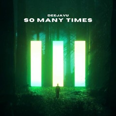 DeejaVu - So Many Times