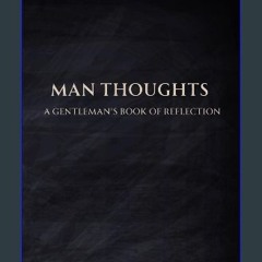 [ebook] read pdf 💖 Man Thoughts - A Gentleman's Book Of Reflection: Gift For Men, Boyfriend, Husba