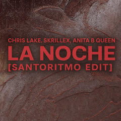 Chris Lake, Skrillex, ANITA B QUEEN - LA NOCHE [SantoRitmo EDIT]