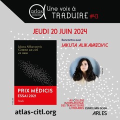 Une voix à traduire #43 - Jakuta Alikavazovic - "Comme un ciel en nous"