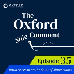 David Acheson on the Spirit of Mathematics - Episode 35 - The Side Comment