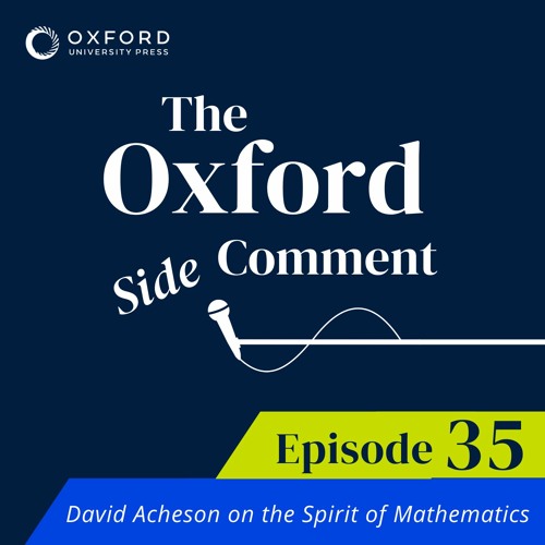 David Acheson on the Spirit of Mathematics - Episode 35 - The Side Comment