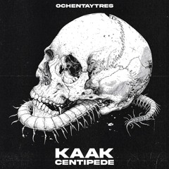 KAAK - Centipede (Original Mix) 💀