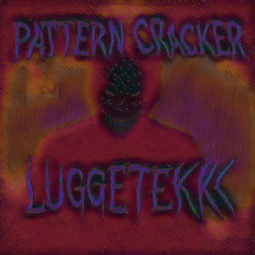 Pattern cracker - LuggeTeKk [700er Speziale]