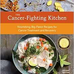 [Read] EPUB 📗 The Cancer-Fighting Kitchen, Second Edition: Nourishing, Big-Flavor Re