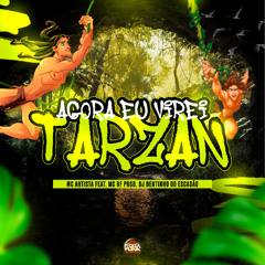 AGORA VIREI TARZAN -MC'S ARTISTA, RF , PROD. DJ DENTINHO DO ESCADÃO