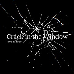 Crack In The Window (prod. by doydi)