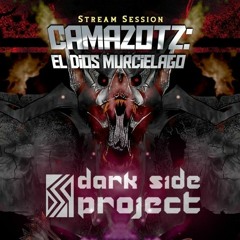 Dark Side @ Camazotz: El Dios Murciélago Stream Session