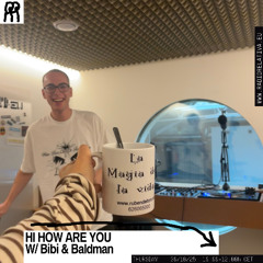 HI HOW ARE YOU hosted by Bibi @ Radio Relativa 013 W/ Bibi & Baldman